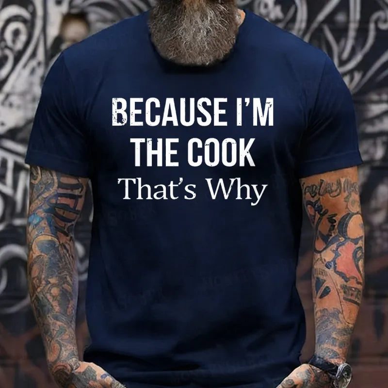 Because I'm The Cook That's Why shirts