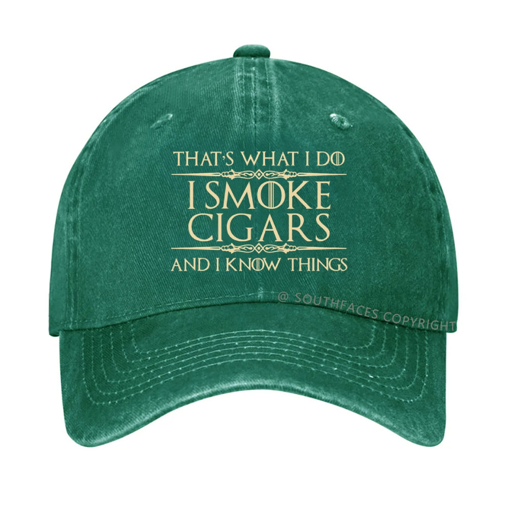That's What I Do I Smoke Cigars And I Know Things Hat
