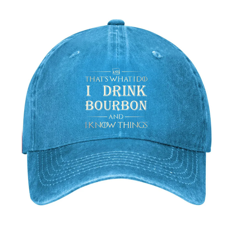 That's What I Do I Drink Bourbon  And I Know Things HatHat