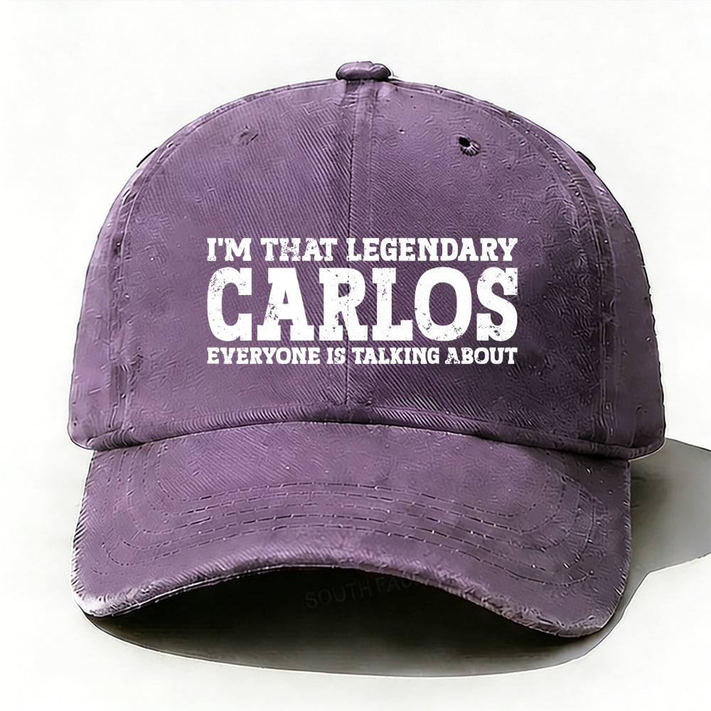 I'm That Legendary Carlos Everyone Is Talking About Baseball Cap