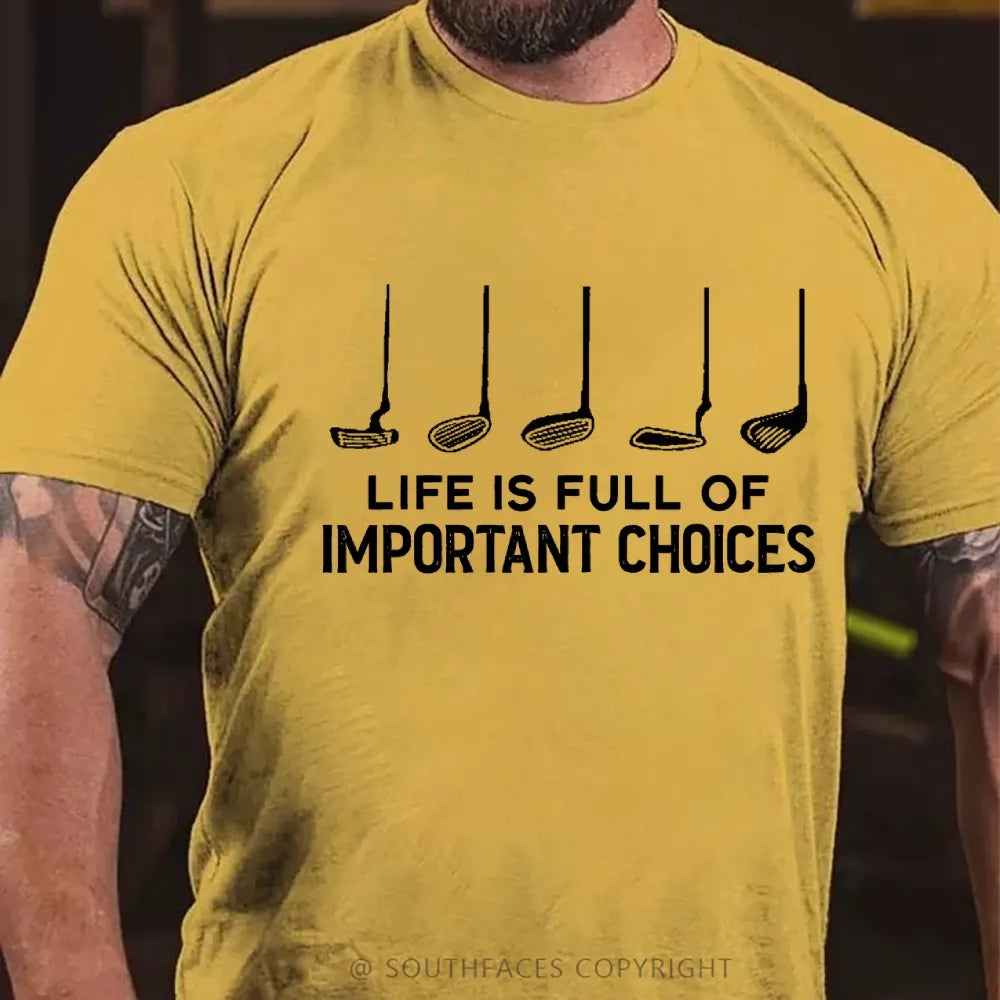 Life Is Full Of Important Choice Golf Player T-shirt