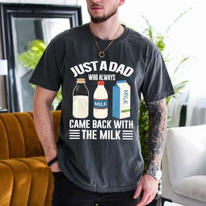 Just A Dad Who Always Came Back With The Milk Funny Father Is Day Unisex T-shirt/Crewneck/Hoodie