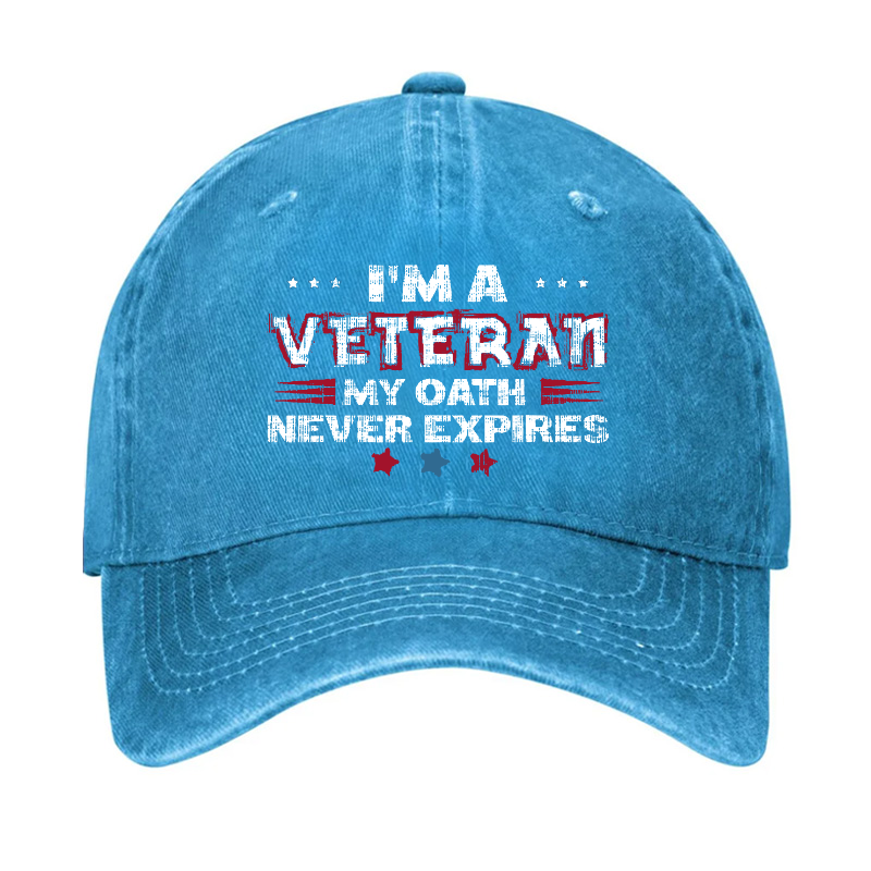 I¡®m A Veteran My Oath Never Expires Hat