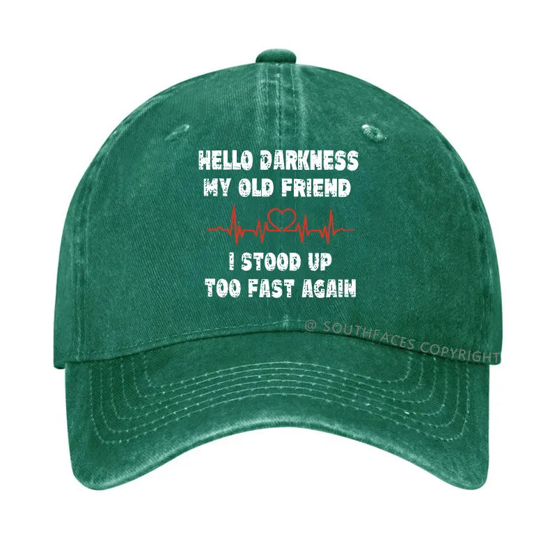 Hello Darkness My Old Friend I Stood Up Too Fast Again Funny  Hats