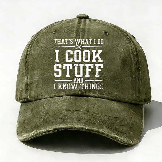 That's What I Do I Cook Stuff And I Know Things Hats