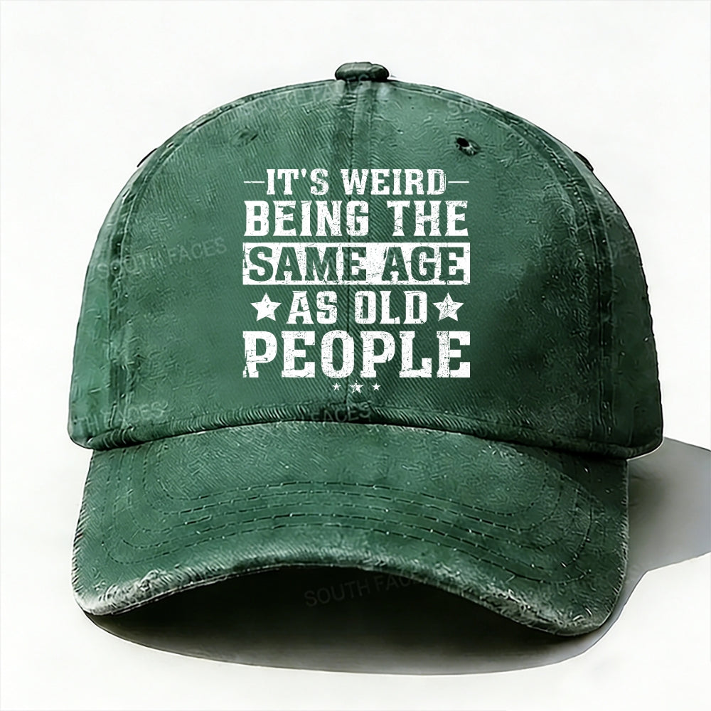 It's Weird Being The Same Age As Old People  Baseball Cap