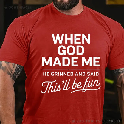 When God Made Me He Grinned and Said funny Sarcastic Saying T-Shirt