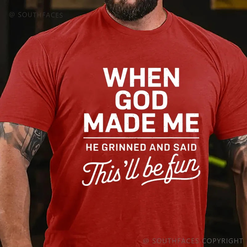 When God Made Me He Grinned and Said funny Sarcastic Saying T-Shirt