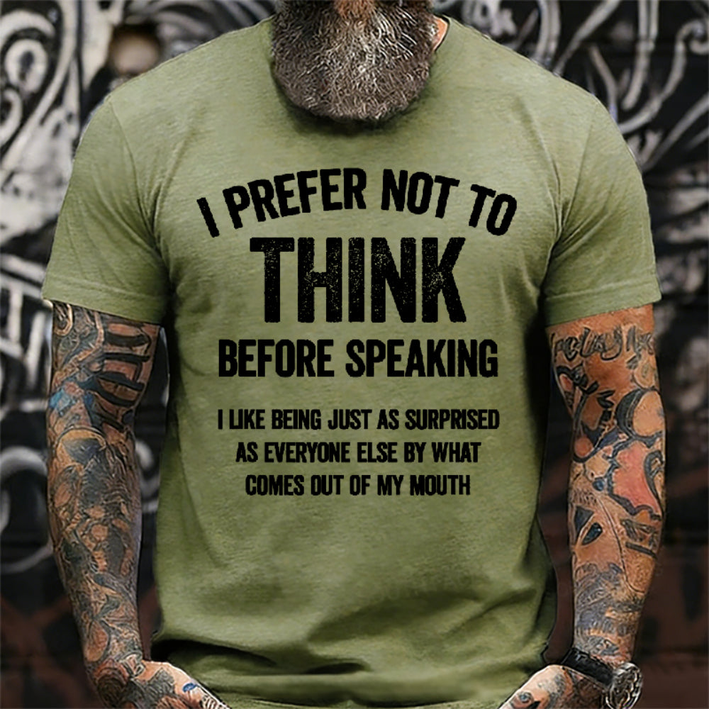 I Prefer Not To Think Before Speaking T-shirt