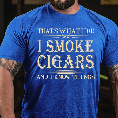 That's What I Do I Smoke Cigars And I Know Things T-Shirt