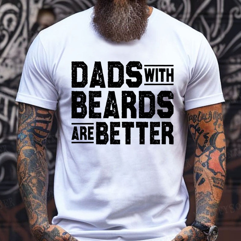 Dads With Beards Are Better Father's Day Gift T-Shirts