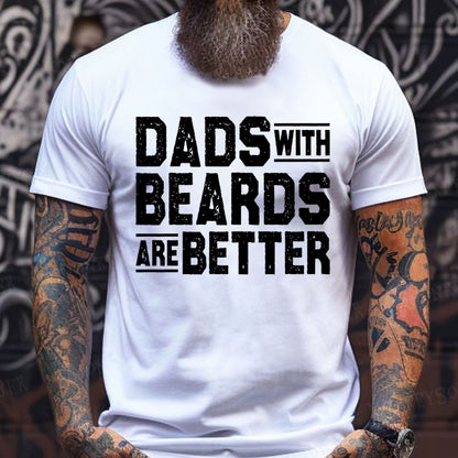 Dads With Beards Are Better Father's Day Gift T-Shirts