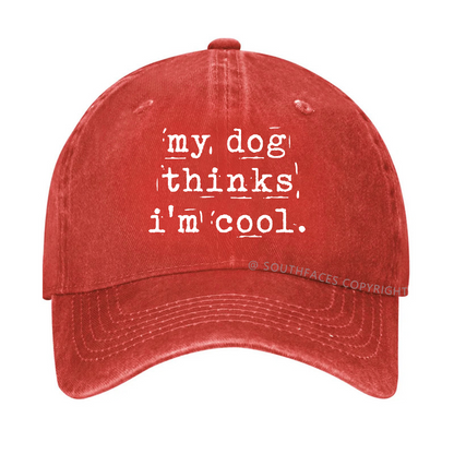 My Dog Thinks I'm Cool Hat