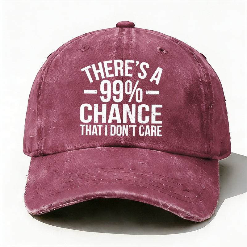 There's a 99% Chance That I Don't Care Baseball Hat