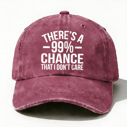 There's a 99% Chance That I Don't Care Baseball Hat