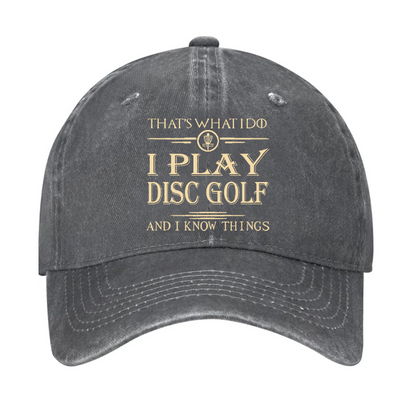 I Play Disc Golf And I Know Things Hat