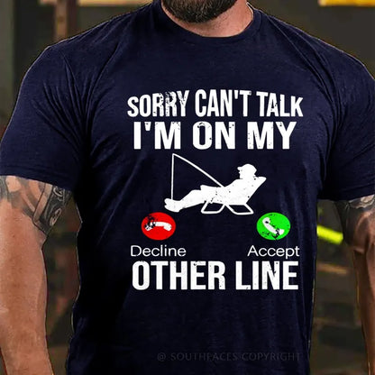 Sorry Can't Talk I'm On My Other Line T-Shirt