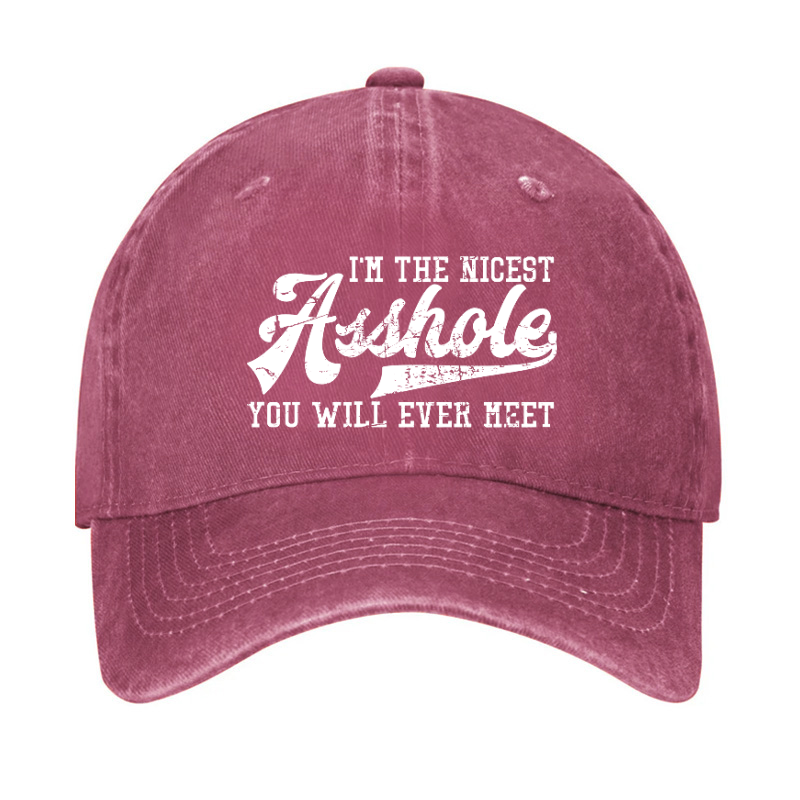 I'm The Nicest Asshole You'll Ever Meet Hat