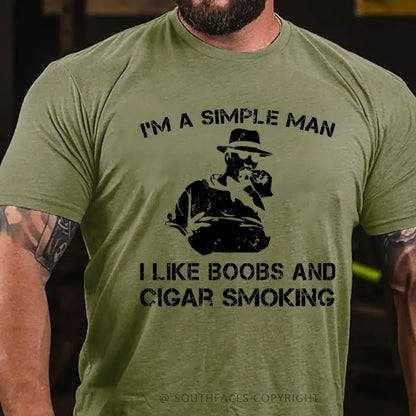 I'm A Simple Man I Like Boobs And Cigar Smoking T-Shirt