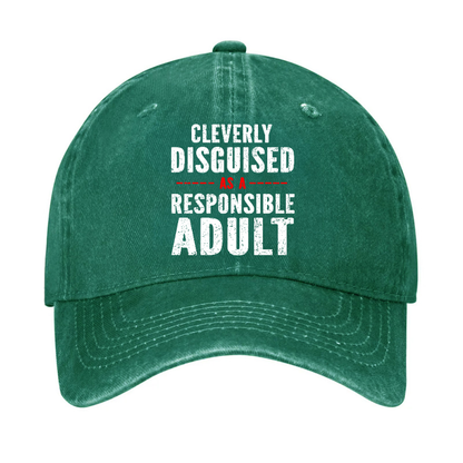 Cleverly Disguised As A Responsible Adult Hat