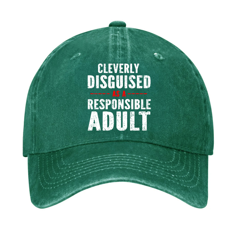 Cleverly Disguised As A Responsible Adult Hat