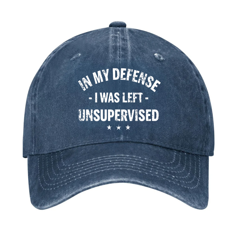 In My Defense I Was Left Unsupervised Funny Hat