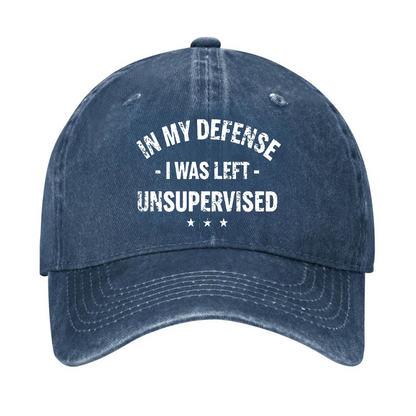 In My Defense I Was Left Unsupervised Funny Hat