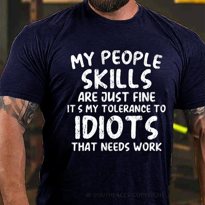 My People Skills Are Just Fine. It's My Tolerance To Idiots That Needs Work T-Shirt