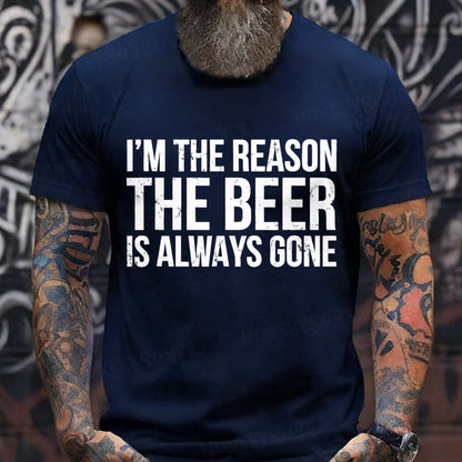 I'm The Reason The Beer is Always Gone T-Shirts