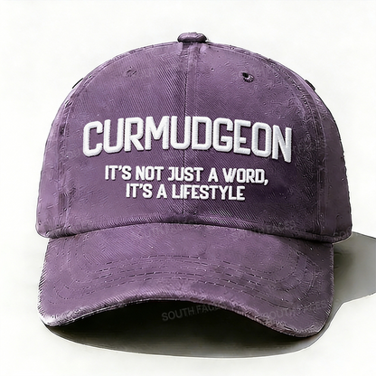 Curmudgeon It's Not Just A Word, It's A Lifestyle Embroidered Hat