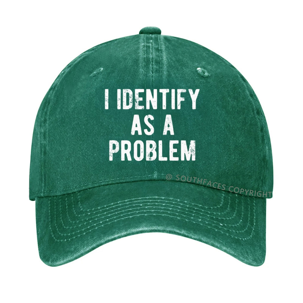 I Identify As A Problem Funny Hat