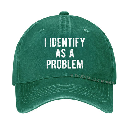 I Identify As A Problem Funny Hat