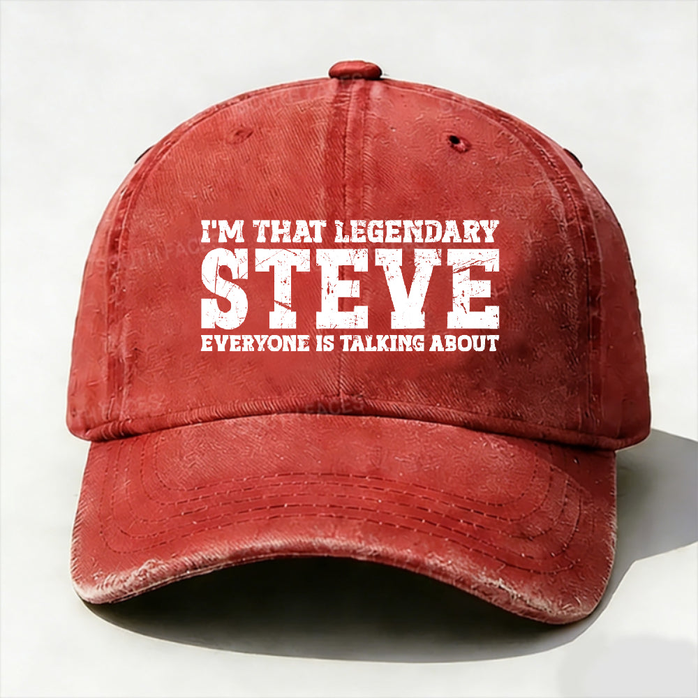 I'm That Legendary Steve Everyone Is Talking About Hat
