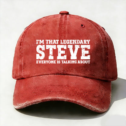 I'm That Legendary Steve Everyone Is Talking About Hat