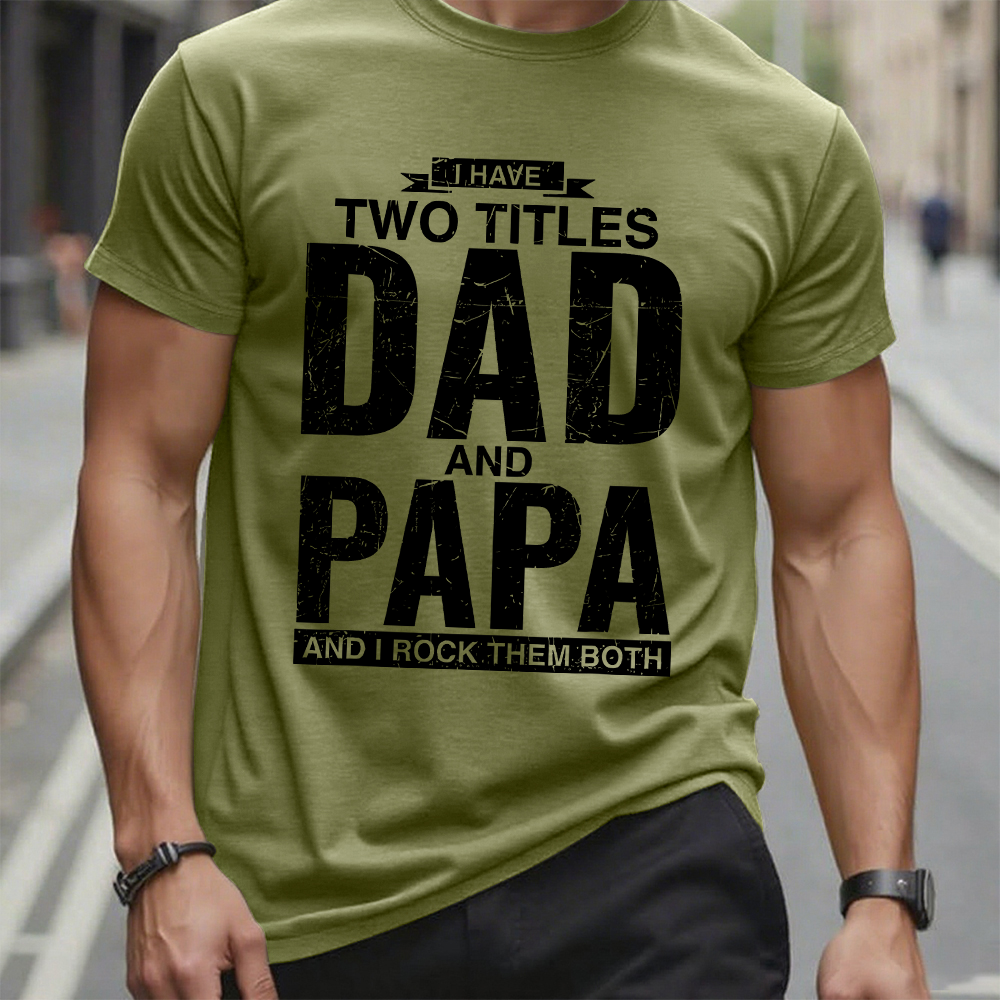 I Have Two Titles Dad And Papa I Rock Them Both T-Shirt