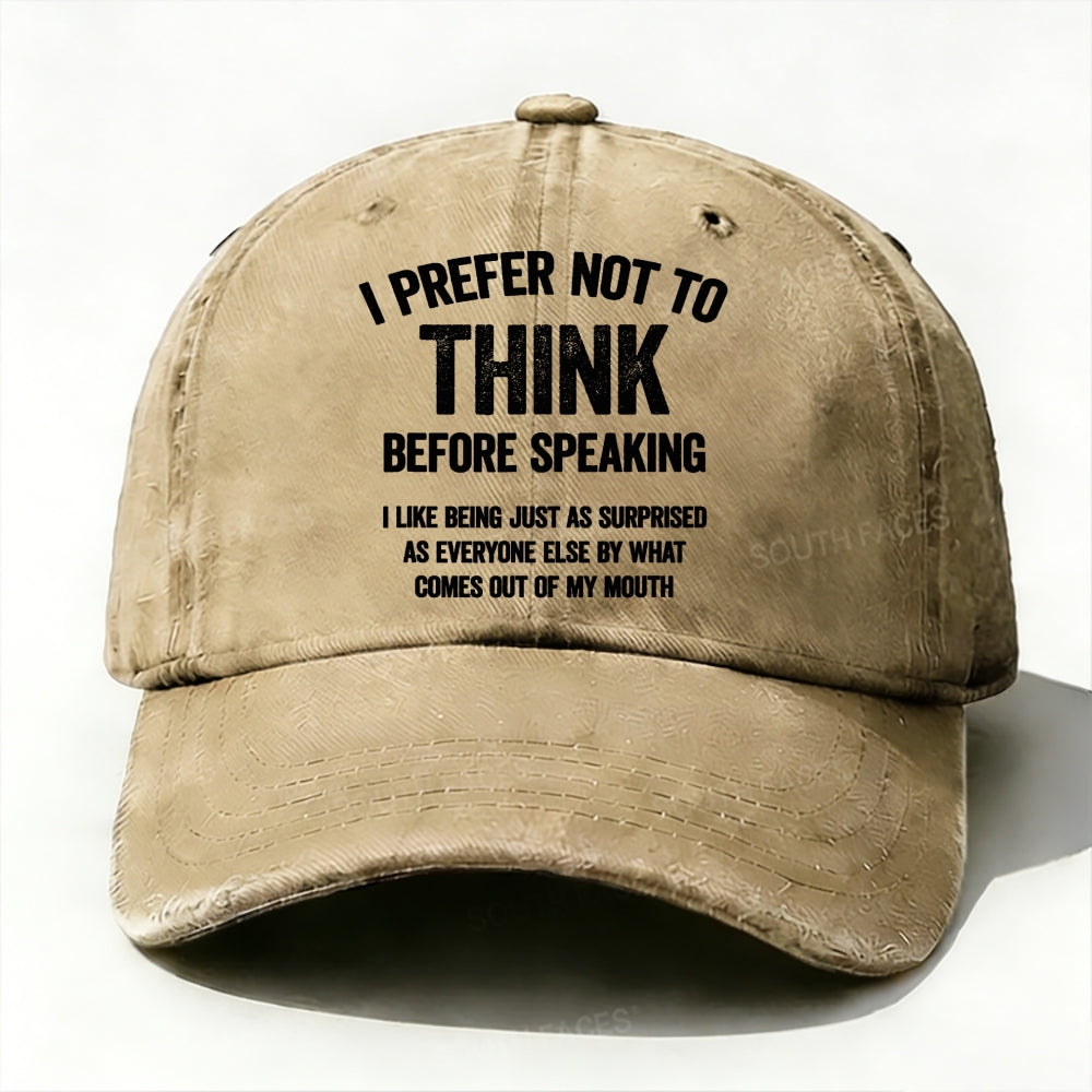 I Prefer Not To Think Before Speaking Baseball Cap