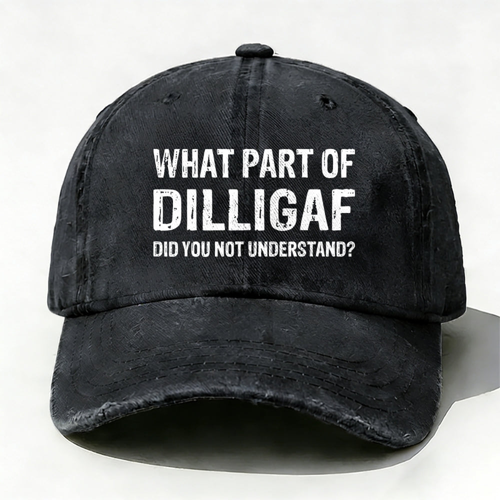 What Part Of Dilligaf Did You Not Understand? baseball cap