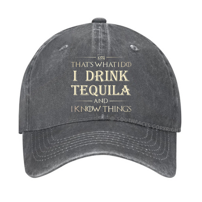 That's What I Do I Drink  Tequila And I know Things Hat