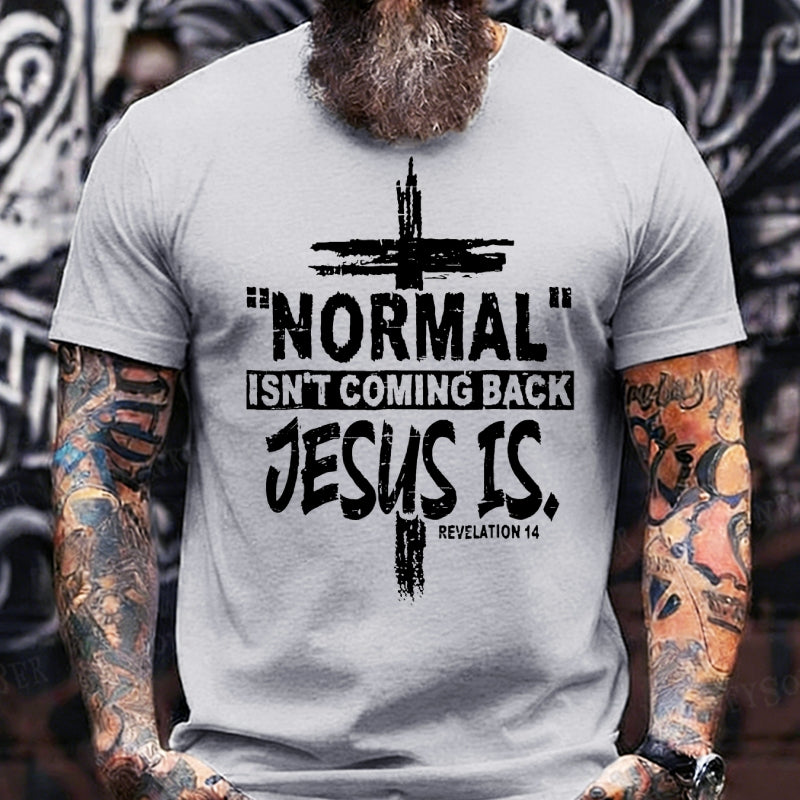 Normal Isn't Coming Back Jesus Is Revelation 14 Christian  T-Shirts