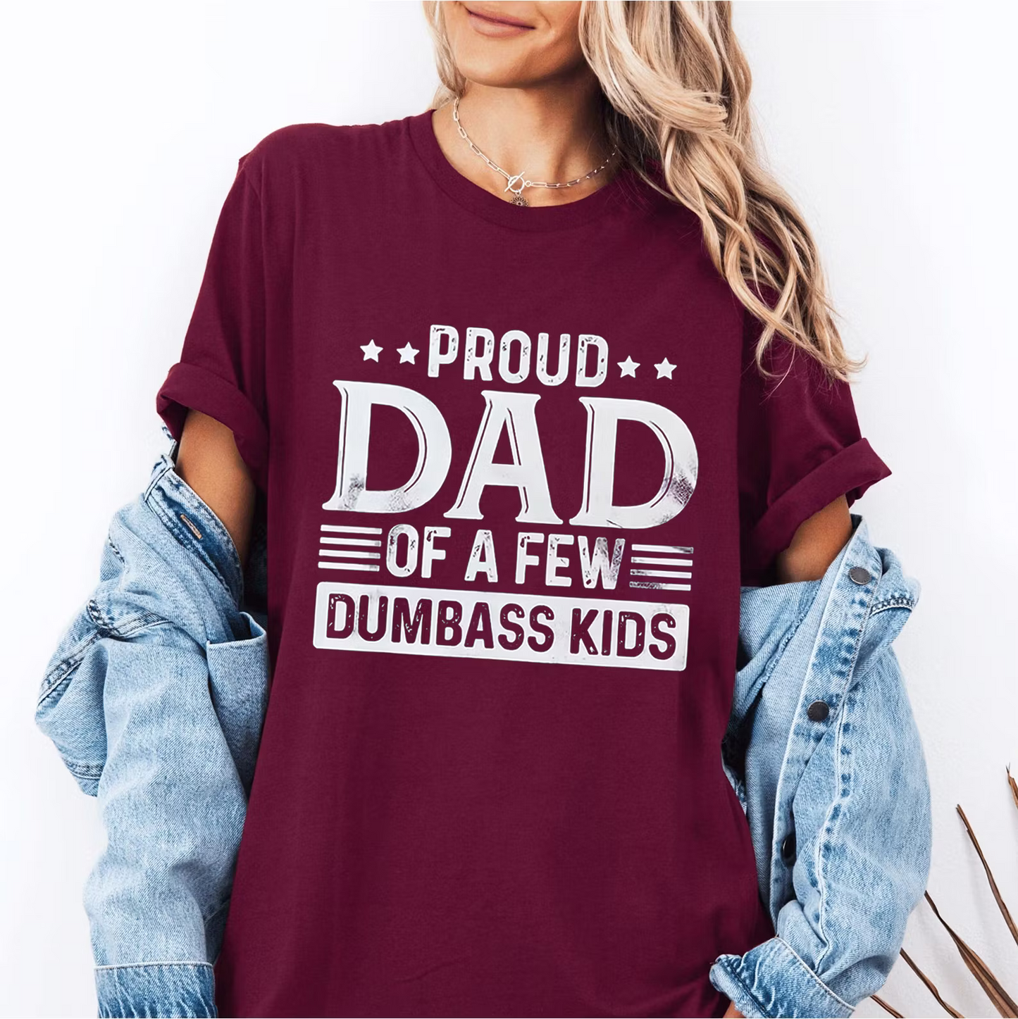 Proud Dad of a Few Dumbass Kids  Unisex T-shirt/Crewneck/Hoodie