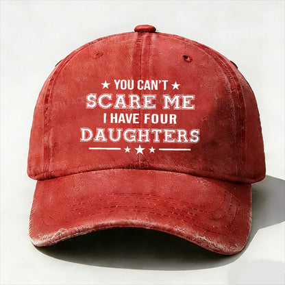 You Can't Scare Me I Have Four Daughters Hats
