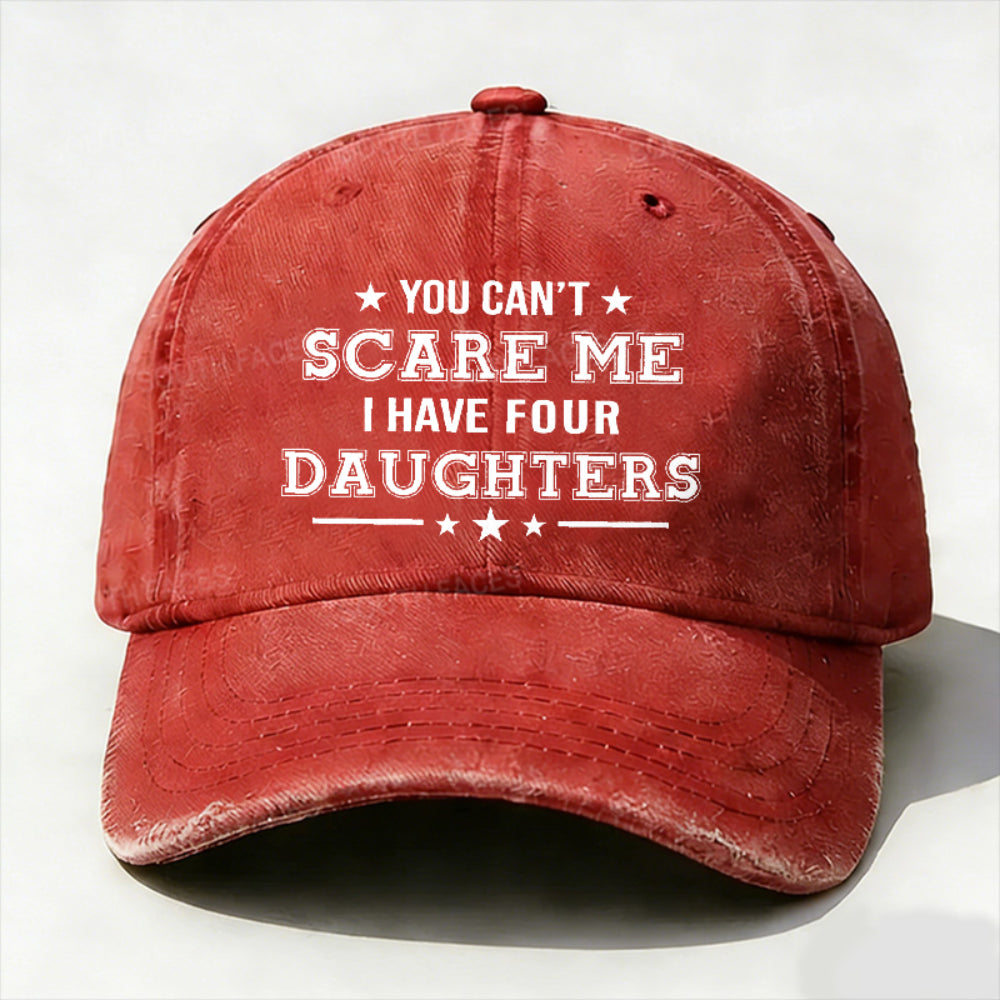 You Can't Scare Me I Have Four Daughters Hats