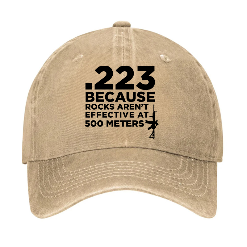 .223 Because Rocks Aren'T Effective At 500 Meters Hat