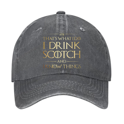 That's What I Do I Drink Scotch And I Know Things Hat