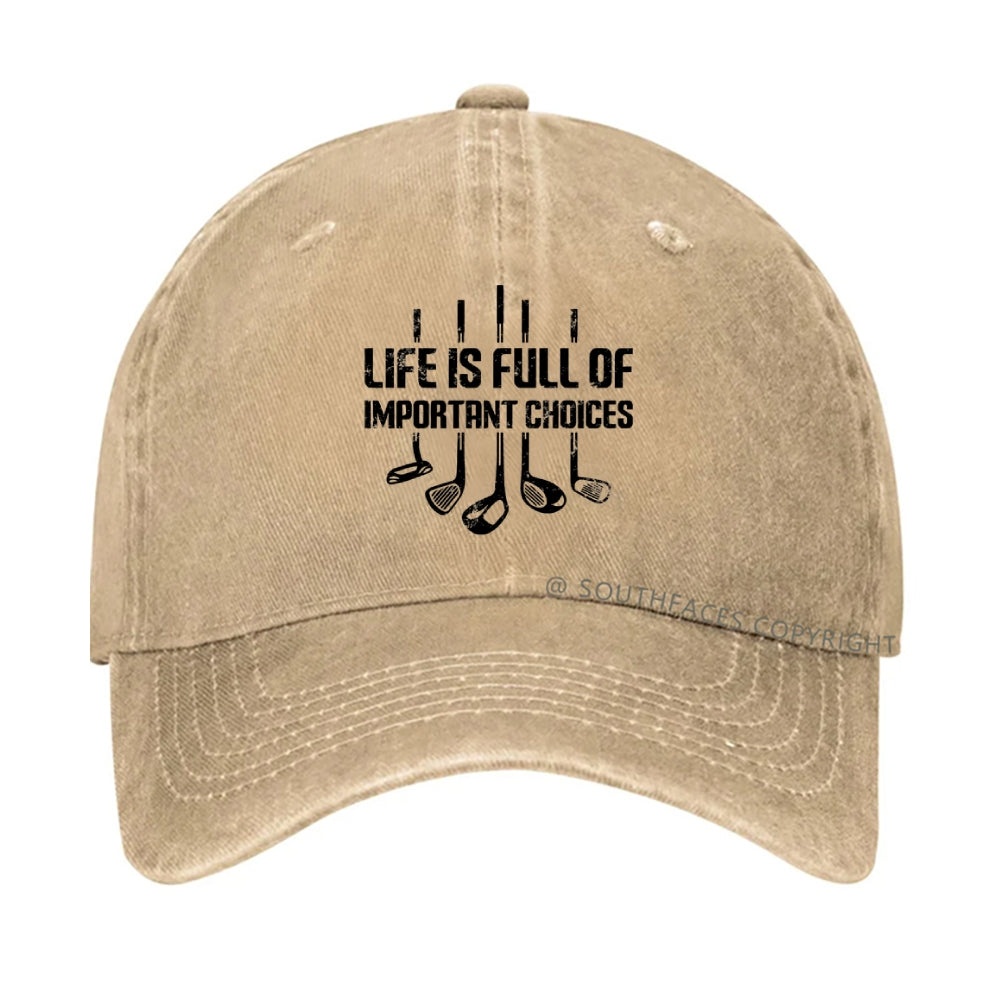 Life Is Full Of Important Choice Golf Player hat