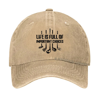 Life Is Full Of Important Choice Golf Player hat