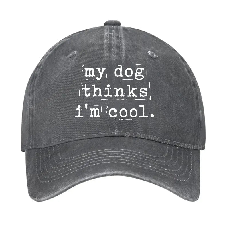 My Dog Thinks I'm Cool Hat