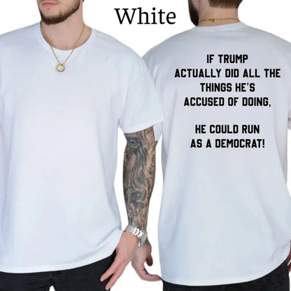 Trump Could Run As A Democrat T-Shirt, Patriot Mens Shirts Funny, Conservative Political Graphics Tee, Political Graphics Shirt, Men's Gifts, Casual Menswear, For Men