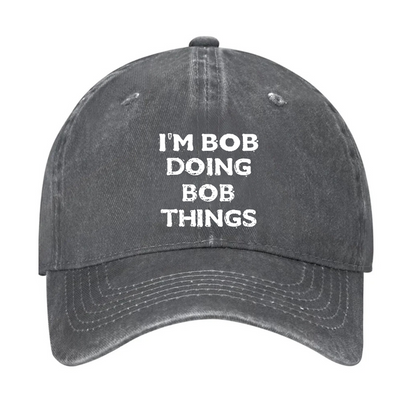 I'm Bob Doing Bob Things Men Hat