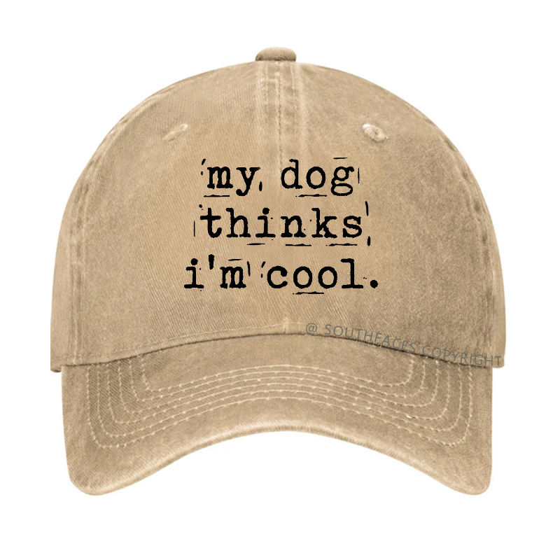 My Dog Thinks I'm Cool Hat